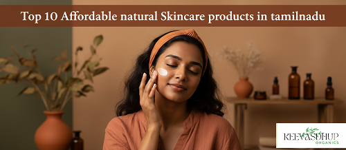Top 10 Affordable Natural Skincare Products in Tamilnadu